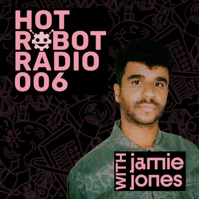Hot Robot Radio 006