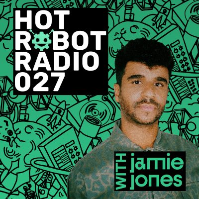 Hot Robot Radio 027