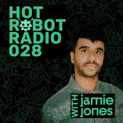 Hot Robot Radio 028