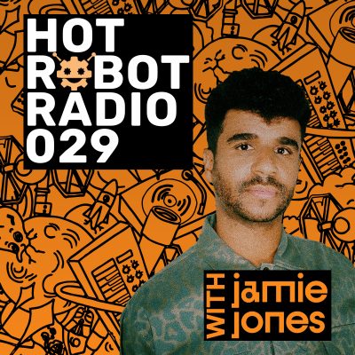Hot Robot Radio 029