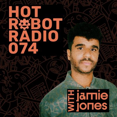 Hot Robot Radio 074