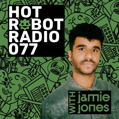 Hot Robot Radio 077
